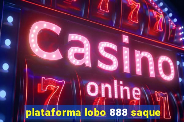 plataforma lobo 888 saque